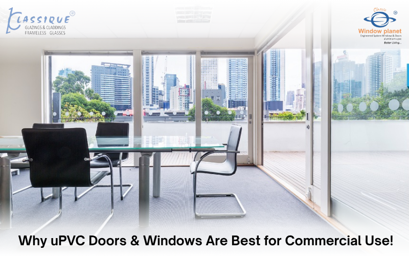 Why uPVC Doors & Windows Are Best for Commercial Use!
